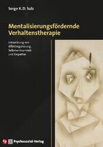 ISBN 9783837931167: Mentalisierungsfördernde Verhaltenstherapie – Entwicklung von Affektregulierung, Selbstwirksamkeit und Empathie