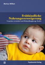 ISBN 9783837931396: Frühkindliche Nahrungsverweigerung – Ursachen verstehen und Behandlungswege finden