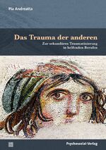 ISBN 9783837932980: Das Trauma der anderen – Zur sekundären Traumatisierung in helfenden Berufen