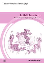 ISBN 9783837933475: Leibliches Sein – Internationale Psychoanalyse Band 19