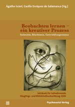 ISBN 9783837933765: Beobachten lernen – ein kreativer Prozess – Intimität, Rhythmen, Entwicklungsräume. Jahrbuch für teilnehmende Säuglings- und Kleinkindbeobachtung 2024