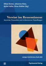 ISBN 9783837933970: Vereint im Ressentiment – Autoritäre Dynamiken und rechtsextreme Einstellungen / Leipziger Autoritarismus Studie 2024