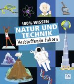 ISBN 9783838020648: 100% Wissen: Natur und Technik - Verblüffende Fakten