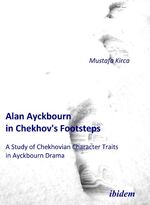 ISBN 9783838200187: Alan Ayckbourn in Chekhov's Footsteps. A Study of Chekhovian Character Traits in Ayckbourn Drama.