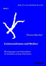 ISBN 9783838200385: Existenzialismus und Medien – Überlegungen zum Filmerlebnis im Anschluss an Jean-Paul Sartre