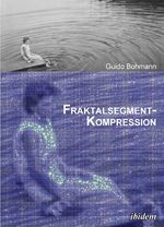 ISBN 9783838202082: Fraktalsegment-Kompression Guido Bohmann