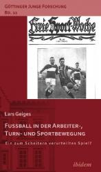 ISBN 9783838202259: Fußball in der Arbeiter-, Turn- und Sportbewegung – Ein zum Scheitern verurteiltes Spiel?