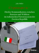 C’è posta per te – Direkte Kommunikation zwischen Parteien und Wählern im italienischen Parteiensystem der Zweiten Republik