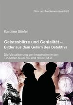 ISBN 9783838205229: Geistesblitze und Genialität - Bilder aus dem Gehirn des Detektivs - Die Visualisierung von Imagination in den TV-Serien ,Sherlock' und ,House, M.D.'