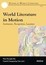 ISBN 9783838211633: World Literature in Motion - Institution, Recognition, Location