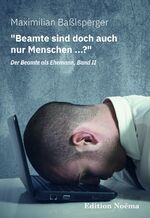 ISBN 9783838216188: "Beamte sind doch auch nur Menschen ...?" Der Beamte als Ehemann, Band II - Neue Kuriositäten und Wahrheiten über unsere Staatsdiener