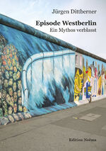 ISBN 9783838219110: Episode Westberlin - Ein Mythos verblasst