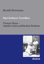 ISBN 9783838219318: Der heitere Verräter - Thomas Mann – Aspekte seines politischen Denkens