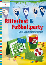 ISBN 9783838831244: Ritterfest & Fußballparty - Coole Geburtstage für Jungen