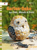 Garten-Deko aus Holz, Mosaik & Draht