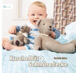 Debbie Bliss: Kuschelbär & Schmusedecke Debbie Bliss: Kuschelbär & Schmusedecke