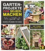 ISBN 9783838836492: Gartenprojekte zum Selbermachen – Bauen & Pflanzen für Kerle