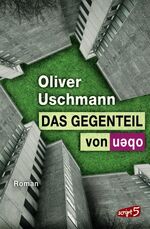 ISBN 9783839001004: Das Gegenteil von oben Oliver Uschmann