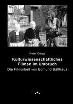 ISBN 9783839106167: Kulturwissenschaftliches Filmen im Umbruch – Die Filmarbeit von Edmund Ballhaus