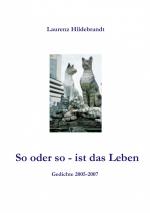 ISBN 9783839106525: So oder so - ist das Leben – Gedichte 2005 - 2007