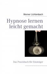 ISBN 9783839116197: Hypnose lernen leicht gemacht – Das Praxisbuch für Einsteiger