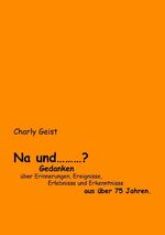 ISBN 9783839155257: Na und ...?. Gedanken über Erinnerungen, Ereignisse, Erlebnisse und Erkenntnisse aus über 75 Jahren