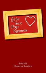 ISBN 9783839155646: Liebe, Sex, Pop, Kosmos