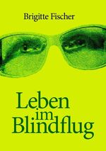 ISBN 9783839155905: Leben im Blindflug