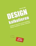 Design kalkulieren - Stundensatz berechnen, Kosten kalkulieren, Nutzung vereinbaren, Verträge verhandeln