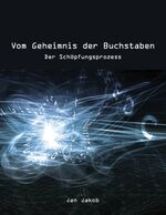 ISBN 9783839167557: Vom Geheimnis der Buchstaben - Der Schöpfungsprozess