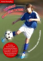 ISBN 9783839180501: Spielend angreifen lernen: Systematisch mehr Tore erzielen.