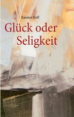 ISBN 9783839191095: Glück oder Seligkeit