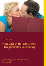 ISBN 9783839192825: Neue Wege in der Partnerschaft - Der gemeinsame Seitensprung - Das Handbuch für den Besuch im Swingerclub