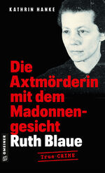 ISBN 9783839207253: Ruth Blaue - Die Axtmörderin mit dem Madonnengesicht – True Crime