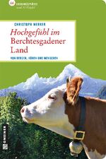 ISBN 9783839214725: Hochgefühl im Berchtesgadener Land - Von Bergen, Kühen und Menschen