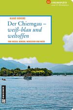 ISBN 9783839216279: Der Chiemgau - weiß-blau und weltoffen – Von Inseln, Bergen, Menschen und Meer