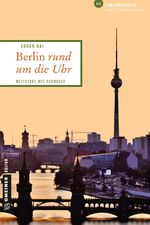 ISBN 9783839217085: Berlin rund um die Uhr - Weltstadt mit Schnauze