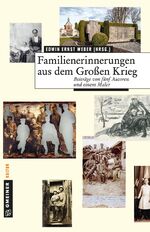 Familienerinnerungen aus dem Großen Krieg - Beiträge von fünf Autoren und einem Maler