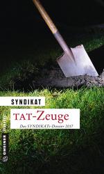 ISBN 9783839222676: Tat-Zeuge: Das Syndikats-Dossier 2017 (Kriminalromane im GMEINER-Verlag)