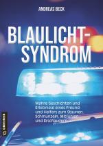 ISBN 9783839229491: Blaulicht-Syndrom – Wahre Geschichten und Erlebnisse eines Freund und Helfers zum Staunen, Schmunzeln. Mitfühlen und Erschaudern