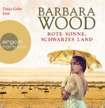 ISBN 9783839811726: Tanja Geke liest Barbara Wood, Rote Sonne, schwarzes Land [Tonträger]. aus dem Amerikan. von Manfred Ohl und Hans Sartorius. Regie: Lars Reschke. Red. Bearb.: Katja Wanoth, Argon-Hörbuch