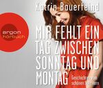 ISBN 9783839813027: Mir fehlt ein Tag zwischen Sonntag und Montag: Geschichten vom schÃ¶nen Scheitern Bauerfeind, Katrin