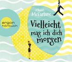 ISBN 9783839813935: Britta Steffenhagen liest Mhairi McFarlane, Vielleicht mag ich dich morgen. aus dem Engl. von Karin Dufner und Ulrike Laszlo. Red. Bearb.: Katja Wanoth. Regie und Aufnahme: Elias Emken / Argon-Hörbuch