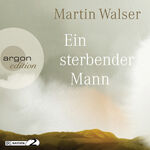 ISBN 9783839814772: Ein sterbender Mann von Martin Walser - 7 CDs