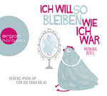 ISBN 9783839815366: Eva Gosciejewicz liest Monika Bittl, Ich will so bleiben, wie ich war