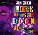 ISBN 9783839841082: Liebe ist was für Idioten. Wie mich.