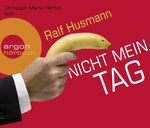 Ralf Husmann: Nicht mein Tag Ralf Husma Ralf Husmann: Nicht mein Tag Ralf Husma