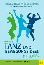 ISBN 9783840375293: Tanz- und Bewegungsideen für Jungen – Mit Elementen aus Hip Hop, Improvisation, Wettkampf- und Ballspielen