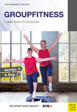 ISBN 9783840375835: Groupfitness - Cardio Basics & Variationen - Aerobic & Step