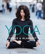 ISBN 9783840376535: Yoga - Fokus und Klarheit - Das Praxisbuch